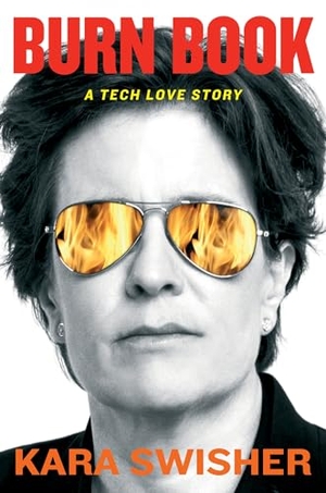 Swisher, Kara. Burn Book - A tech love story. Cassell, 2024.
