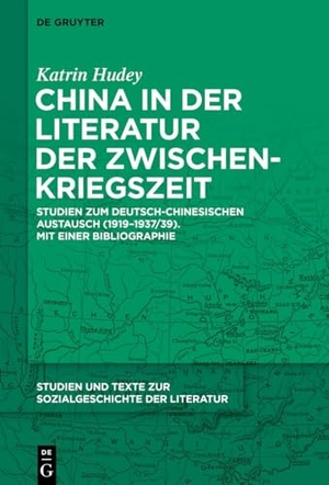 Hudey, Katrin. China in der Literatur der Zwischenkriegszeit - Studien zum deutsch-chinesischen Austausch (1919-1937/39). Mit einer Bibliographie. De Gruyter, 2025.