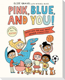 Pink, Blue, and You!