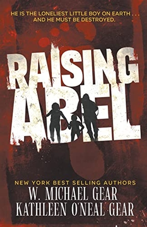 Gear, W Michael / Kathleen O'Neal Gear. Raising Abel - An International Thriller. Wolfpack Publishing LLC, 2022.