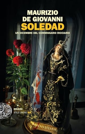 De Giovanni, Maurizio. Soledad. Un dicembre del commissario Ricciardi. Einaudi, 2023.