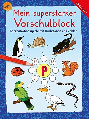 Henze, Dagmar. Konzentrationsspiele mit Buchstaben und Zahlen - Mein superstarker VORSCHULBLOCK. Arena Verlag GmbH, 2020.