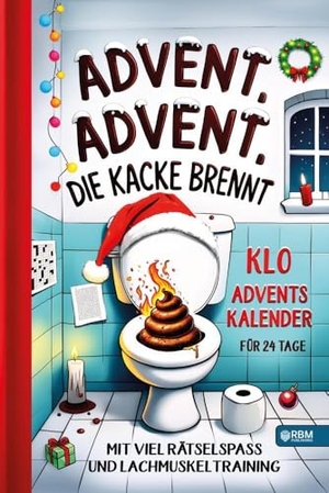 Wurst, Hans. Advent, Advent, die Kacke brennt - Klo Adventskalender mit viel Rätselspaß und Lachmuskeltraining für 24 Tage I Geschenk für Männer, Frauen und Teenager für besondere Momente am stillen Örtchen. RBM Publishing, 2024.