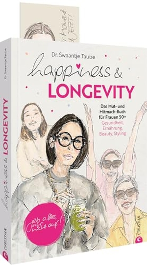 Taube, Swaantje. Happiness & Longevity - Das Mut- und Mitmach-Buch für Frauen 50+: Gesundheit, Ernährung, Beauty, Styling. Gib alles, nur nicht auf!. Christian Verlag GmbH, 2026.