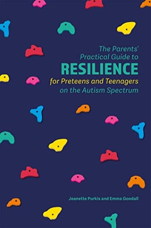 Goodall, Emma / Yenn Purkis. The Parents' Practical Guide to Resilience for Preteens and Teenagers on the Autism Spectrum. Jessica Kingsley Publishers, 2018.