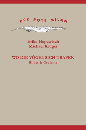 Krüger, Michael. Wo die Vögel sich trafen - Bilder & Gedichte. Merlin Verlag, 2022.