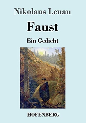 Lenau, Nikolaus. Faust - Ein Gedicht. Hofenberg, 2017.