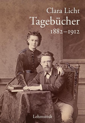 Licht, Clara. Tagebücher - 1882-1912. Lehmstedt Verlag, 2023.