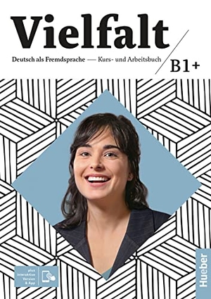 Giersberg, Dagmar / Buchwald-Wargenau, Isabel et al. Vielfalt B1+. Kurs- und Arbeitsbuch plus interaktive Version - Deutsch als Fremdsprache / Kurs- und Arbeitsbuch plus interaktive Version. Hueber Verlag GmbH, 2023.