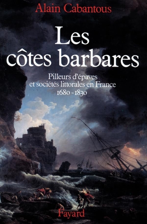 Cabantous-A. Les Côtes barbares. Fayard-France, 2022.