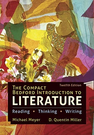 Meyer, Michael / D Quentin Miller. The Compact Bedford Introduction to Literature - Reading, Thinking, and Writing. Bedford Books, 2019.