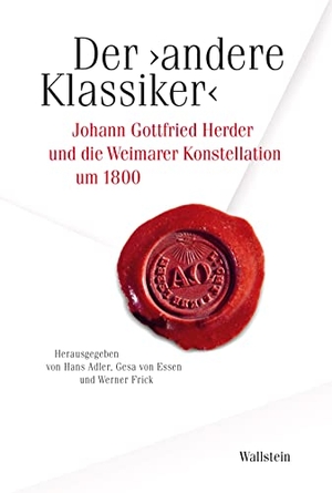Adler, Hans / Gesa Von Essen et al (Hrsg.). Der >andere Klassiker< - Johann Gottfried Herder und die Weimarer Konstellation um 1800. Wallstein Verlag GmbH, 2022.