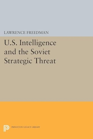 Freedman, Lawrence. U.S. Intelligence and the Soviet Strategic Threat - Updated Edition. Princeton University Press, 2016.
