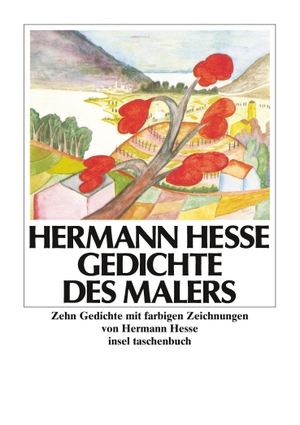 Hesse, Hermann. Gedichte des Malers - Zehn Gedichte mit farbigen Zeichnungen von Hermann Hesse. Insel Verlag GmbH, 1985.