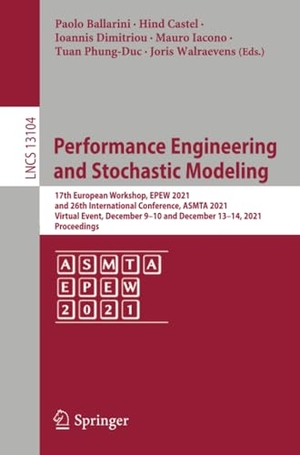 Ballarini, Paolo / Hind Castel et al (Hrsg.). Performance Engineering and Stochastic Modeling - 17th European Workshop, EPEW 2021, and 26th International Conference, ASMTA 2021, Virtual Event, December 9¿10 and December 13¿14, 2021, Proceedings. Springer International Publishing, 2021.