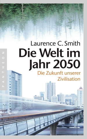Smith, Laurence C.. Die Welt im Jahr 2050 - Die Zukunft unserer Zivilisation. Pantheon, 2014.