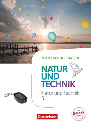 Dendorfer, Ulrich / Maier, Werner et al. NuT - Natur und Technik  5. Jahrgangsstufe - Mittelschule Bayern - Schülerbuch. Cornelsen Verlag GmbH, 2017.