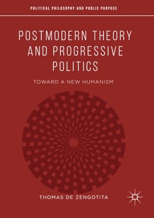 de Zengotita, Thomas. Postmodern Theory and Progressive Politics - Toward a New Humanism. Springer International Publishing, 2019.