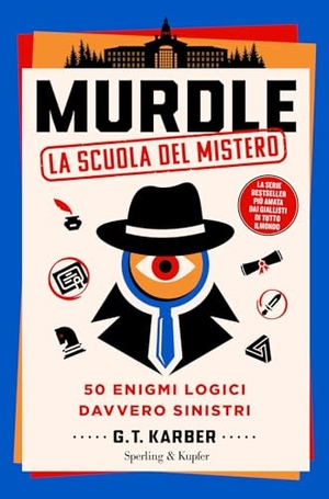 Karber, G. T.. Murdle. La scuola del mistero. 50 enigmi logici davvero sinistri. Sperling & Kupfer, 2025.