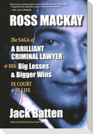 Ross Mackay, the Saga of a Brilliant Criminal Lawyer