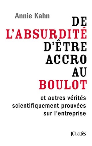 Kahn-A. De l'absurdité d'être accro au boulot. Editions Jc Lattes, 2022.