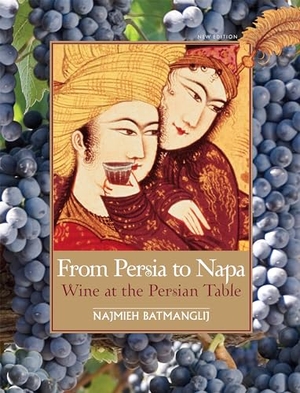 Batmanglij, Najmieh. From Persia to Napa - Wine at the Persian Table. Mage Publishers, 2024.