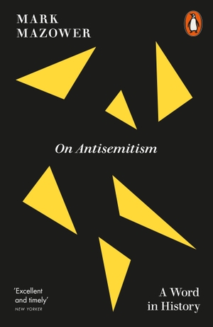 Mazower, Mark. On Antisemitism - A Word in History. Penguin Books Ltd (UK), 2026.