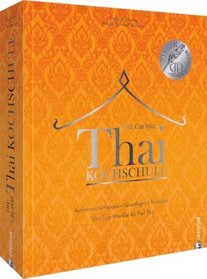 Sirisaeng, Angkana / Alex Neumayer. Die große Thai-Kochschule - Authentische Rezepte. Grundlagen. Techniken. Von Tom Kha Gai bis Pad Thai.. Christian Verlag GmbH, 2023.