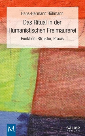 Höhmann, Hans-Hermann. Das Ritual in der Humanistischen Freimaurerei - Funktion, Struktur, Praxis. Salier Verlag, 2016.