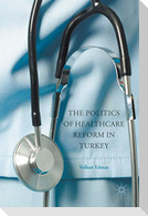 The Politics of Healthcare Reform in Turkey