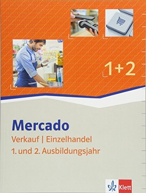 Mercado Verkäuferinnen/Verkäufer - Kaufleute im Einzelhandel. Schülerbuch 1. + 2. Ausbildungsjahr. Klett Ernst /Schulbuch, 2018.