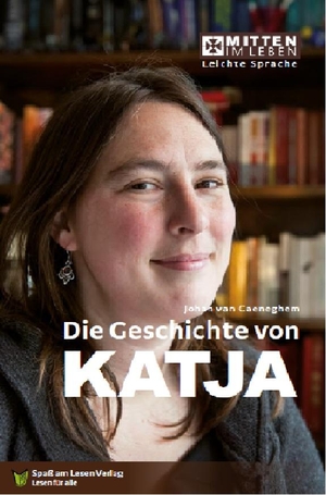 Caeneghem, Johan van. Die Geschichte von Katja. In Leichter Sprache. Spaß am Lesen Verlag, 2020.