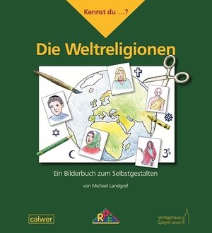 Landgraf, Michael. Kennst du...? Die Weltreligionen - Ein Bilderbuch zum Selbstgestalten. Calwer Verlag GmbH, 2017.