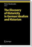 The Discovery of Historicity in German Idealism and Historism