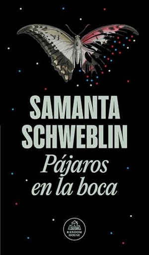 Schweblin, Samanta. Pàjaros En La Boca / Mouthful of Birds: Stories. Prh Grupo Editorial, 2026.