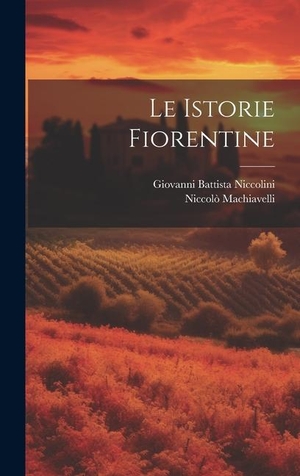 Niccolini, Giovanni Battista / Niccolò Machiavelli. Le Istorie Fiorentine. LEGARE STREET PR, 2023.