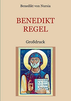 Nursia, Benedikt von. Die Benediktregel. Regel des heiligen Vaters Benedikt im Großdruck.. Books on Demand, 2018.