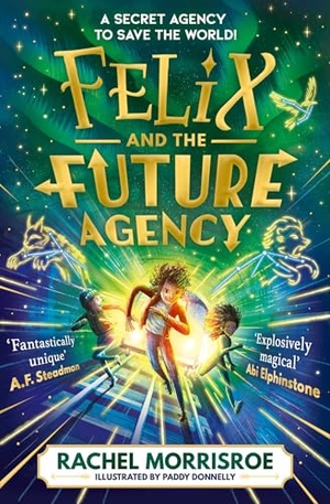 Morrisroe, Rachel. Felix and the Future Agency - An explosive new children's adventure series. Simon & Schuster Ltd, 2026.