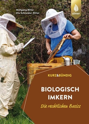 Ritter, Wolfgang / Ute Schneider-Ritter. Biologisch imkern - Die rechtlichen Basics - Alles, was Sie über den Ein- und Umstieg wissen müssen. Richtlinien der Verbände und der EU im Vergleich. KURZ UND BÜNDIG. Ulmer Eugen Verlag, 2026.