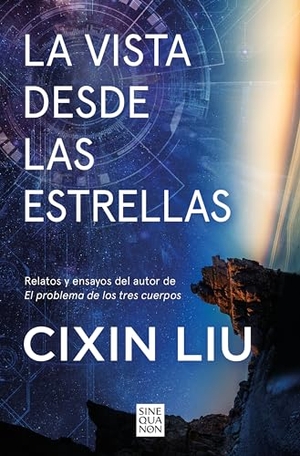 Liu, Cixin. La Vista Desde Las Estrellas / A View from the Stars. Prh Grupo Editorial, 2024.