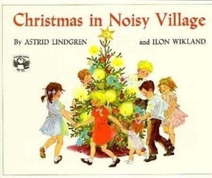 Lindgren, Astrid. Christmas in Noisy Village. Penguin LLC  US, 1981.