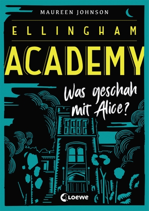 Johnson, Maureen. Ellingham Academy - Was geschah mit Alice? - Krimiroman, Detektivroman. Loewe Verlag GmbH, 2019.