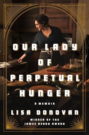 Donovan, Lisa. Our Lady of Perpetual Hunger: A Memoir. Penguin Publishing Group, 2020.