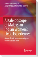 A Kaleidoscope of Malaysian Indian Women¿s Lived Experiences