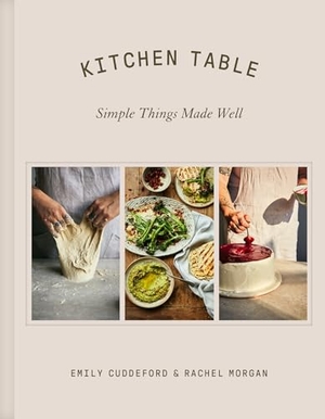 Cuddeford, Emily / Rachel Morgan. Kitchen Table - Simple Things Made Well. HarperCollins Publishers, 2025.