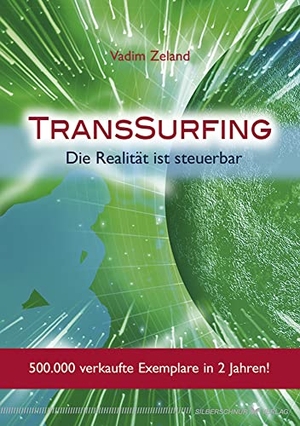 Zeland, Vadim. TransSurfing - Die Realität ist steuerbar. Silberschnur Verlag Die G, 2006.