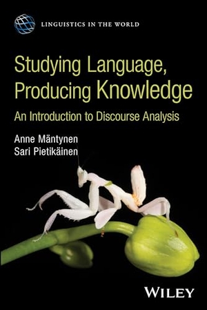 Mantynen, Anne / Sari Pietikainen. Studying Language, Producing Knowledge: An Introduction to Discourse Analysis - An Introduction to Discourse Analysis. Wiley John + Sons, 2026.