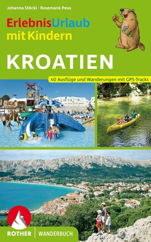 Stöckl, Johanna / Rosemarie Pexa. Erlebnisurlaub mit Kindern Kroatien - 40 Wanderungen und Ausflüge mit GPS-Tracks. Bergverlag Rother, 2023.