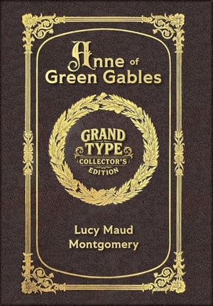 Montgomery, Lucy Maud. Large Print - Anne of Green Gables - Grand Type Collector's Edition - Matte Hardcover with Dust Jacket. Revive AI LTD., 2025.