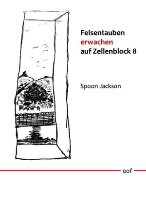 Jackson, Spoon. Felsentauben erwachen auf Zellenblock 8 - Gedichte und Prosa: übersetzt von Rainer Komers. Books on Demand, 2017.